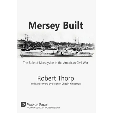 Mersey Built: The Role of Merseyside in the American Civil War (Hardback, Premium Color)