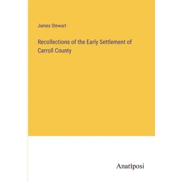 Recollections of the Early Settlement of Carroll County