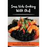 Sous Vide Cooking With Chef: A Collection Of Restaurant-Quality Recipes