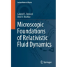 Microscopic Foundations of Relativistic Fluid Dynamics