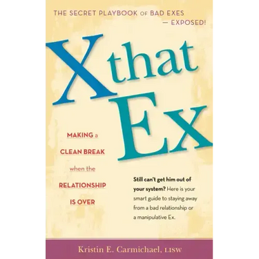 X That Ex: Making a Clean Break When the Relationship Is Over