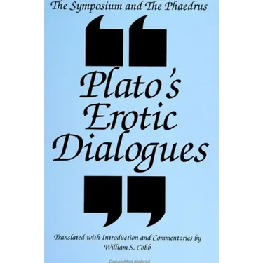 The Symposium and the Phaedrus: Plato's Erotic Dialogues