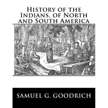 History of the Indians, of North and South America