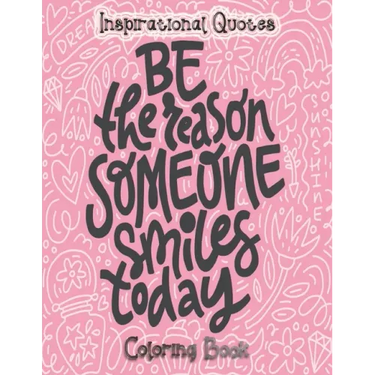 Inspirational Quotes Coloring Book: An Inspirational Coloring Book For Everyone - An Adult Coloring Book with Motivational Sayings and Positive Affirm