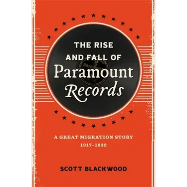The Rise and Fall of Paramount Records: A Great Migration Story, 1917-1932