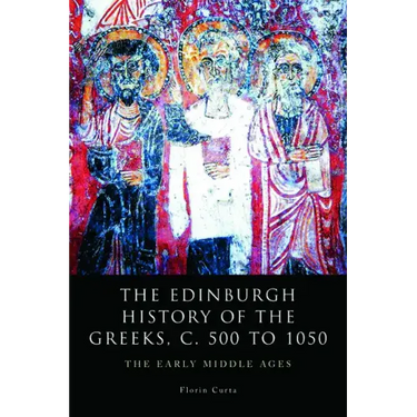 The Edinburgh History of the Greeks, C. 500 to 1050: The Early Middle Ages