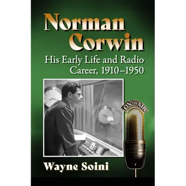 Norman Corwin: His Early Life and Radio Career, 1910-1950