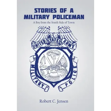 Stories of a Military Policeman: A Boy from the South Side of Town