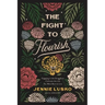 The Fight to Flourish: Engaging in the Struggle to Cultivate the Life You Were Born to Live