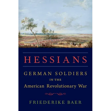 Hessians: German Soldiers in the American Revolutionary War