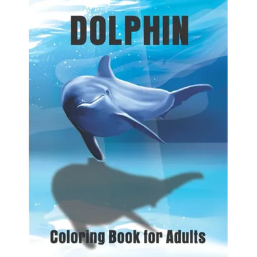 Dolphin Coloring Book for Adults: Large One Sided Stress Relieving, Relaxing Dolphins Coloring Book