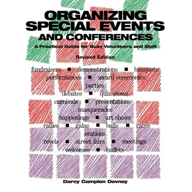 Organizing Special Events and Conferences: A Practical Guide for Busy Volunteers and Staff, Revised Edition