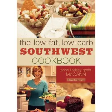 The Low-Fat, Low-Carb Southwest Cookbook