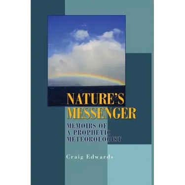 Nature's Messenger: Memoirs of a Prophetic Meteorologist