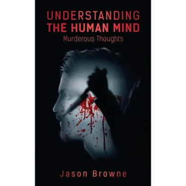 Understanding the Human Mind Murderous Thoughts