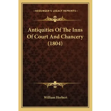 Antiquities Of The Inns Of Court And Chancery (1804)