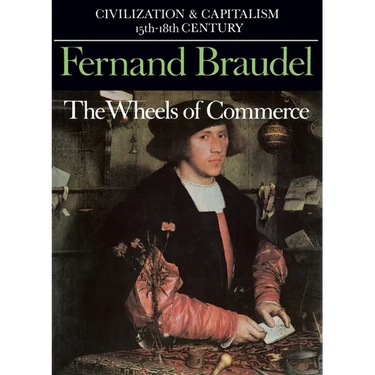 Civilization and Capitalism, 15th-18th Century, Vol. II: The Wheels of Commerce