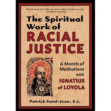 The Spiritual Work of Racial Justice: A Month of Meditations with Ignatius of Loyola