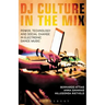 DJ Culture in the Mix: Power, Technology, and Social Change in Electronic Dance Music