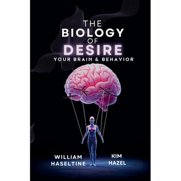 The Biology of Desire: Your Brain & Behavior