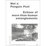Not a Penguin Pool: Echoes of More-Than-Human Entanglements
