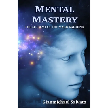 Mental Mastery: The Alchemy of the Magickal Mind