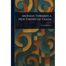 An Essay Towards a New Theory of Vision