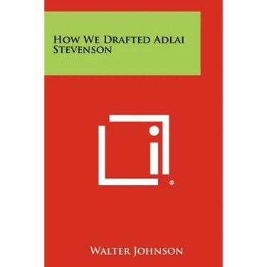 How We Drafted Adlai Stevenson