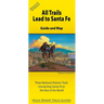All Trails Lead to Santa Fe: Guide and Map for Three National Historic Trails Connecting Santa Fe to the Rest of the World