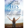 And I Will Declare His Greatness: Stories of God's Goodness and Faithfulness through Answered Prayer