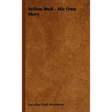 Yellow Wolf - His Own Story