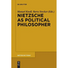 Nietzsche as Political Philosopher