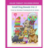 Color by Numbers Adult Coloring Book of Small Breed Dogs (Volume 2): An Easy Color by Number Adult Coloring Book of Small Breed Dogs including Dachshu