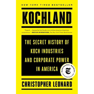 Kochland: The Secret History of Koch Industries and Corporate Power in America