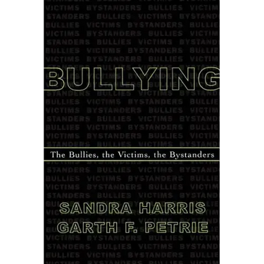 Bullying: The Bullies, the Victims, the Bystanders