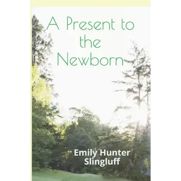 A Present To The Newborn: A Primer for Positive Parenting