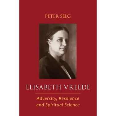 Elisabeth Vreede: Adversity, Resilience, and Spiritual Science