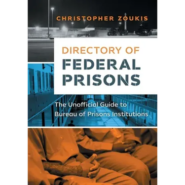 Directory of Federal Prisons: The Unofficial Guide to Bureau of Prisons Institutions