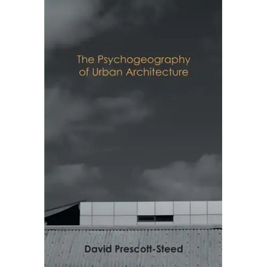 The Psychogeography of Urban Architecture
