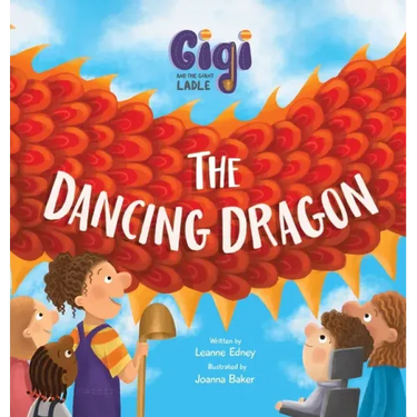 Gigi and the Giant Ladle: The Dancing Dragon