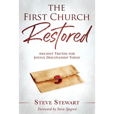 The First Church Restored: Ancient Truths for Joyful Discipleship Today