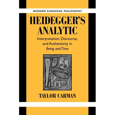 Heidegger's Analytic: Interpretation, Discourse and Authenticity in Being and Time