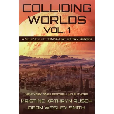 Colliding Worlds, Vol. 1: A Science Fiction Short Story Series