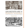 Shakespeare's Domestic Economies: Gender and Property in Early Modern England