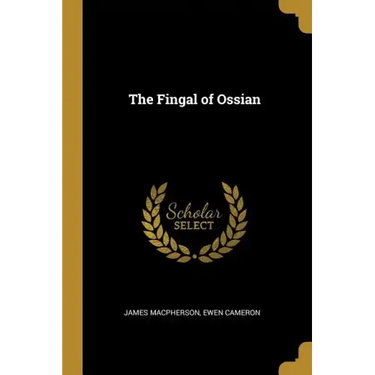 The Fingal of Ossian