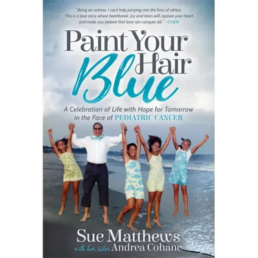 Paint Your Hair Blue: A Celebration of Life with Hope for Tomorrow in the Face of Pediatric Cancer