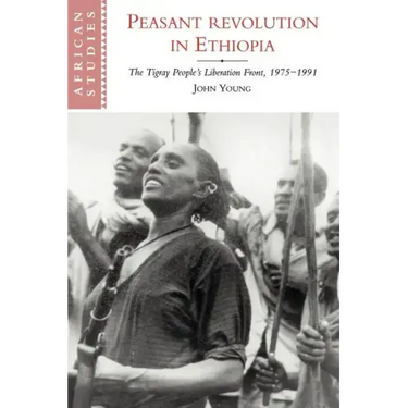 Peasant Revolution in Ethiopia: The Tigray People's Liberation Front, 1975 1991