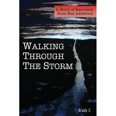 Walking Through the Storm: A Story of Recovery from Sex Addiction