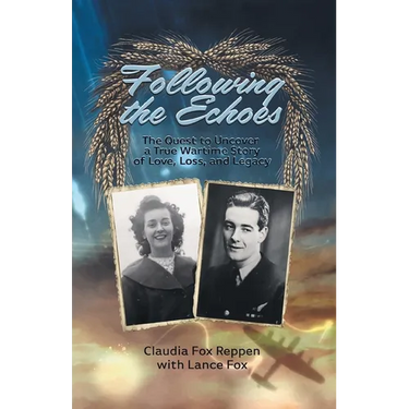 Following the Echoes: The Quest to Uncover a True Wartime Story of Love, Loss, and Legacy