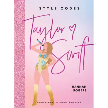 Style Codes: Taylor Swift: A Guide to Dressing Like a Fashion Icon